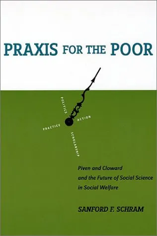 Praxis for the Poor: Piven and Cloward and the Future of Social Science in Social Welfare