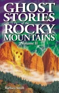 Ghost Stories of the Rockies, Volume II