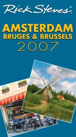 Rick Steves' Amsterdam, Bruges & Brussels 2007 (Rick Steves' City and Regional Guides)