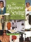 The "Business" of Sewing: How to Start, Achieve and Maintain Success