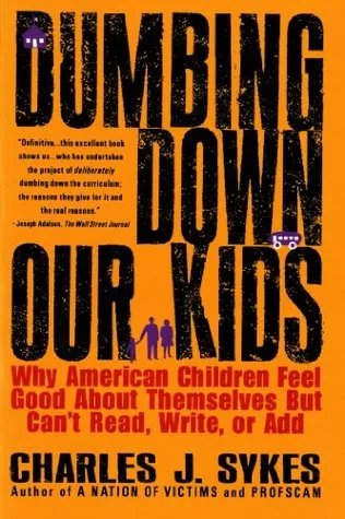 Dumbing Down Our Kids: Why American Children Feel Good About Themselves But Can