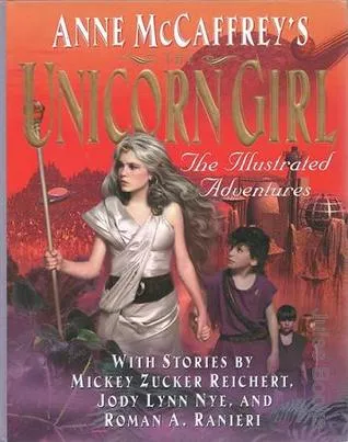 Anne McCaffrey's Unicorn Girl: The Illustrated Adventures