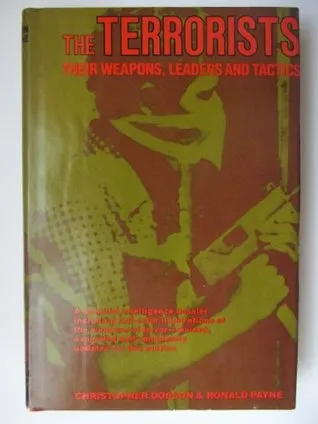 The Terrorists: Their Weapons, Leaders, and Tactics