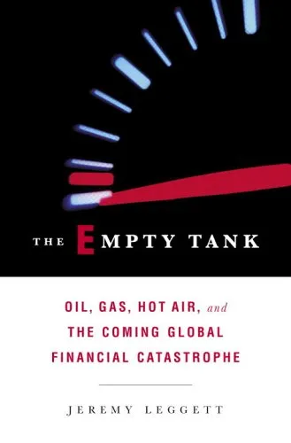 The Empty Tank: Oil, Gas, Hot Air, and the Coming Global Financial Catastrophe