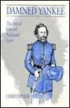 Damned Yankee: The Life of General Nathaniel Lyon