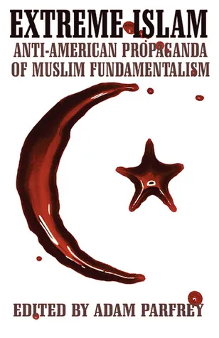 Extreme Islam: Anti-American Propaganda of Muslim Fundamentalism