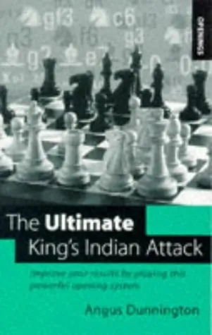 The Ultimate King's Indian Attack: Improve Your Results by Playing This Powerful Opening System