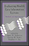 Evaluating Health Care Information Systems: Methods and Applications