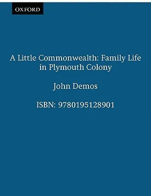 A Little Commonwealth: Family Life in Plymouth Colony