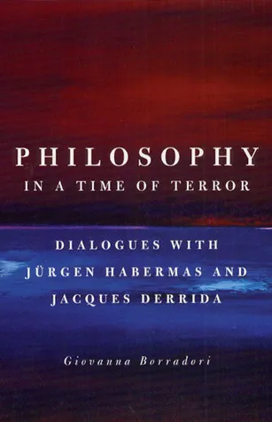 Philosophy in a Time of Terror: Dialogues with Jürgen Habermas and Jacques Derrida