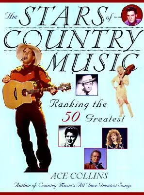 The Stars of Country Music: Ranking the 50 Greatest