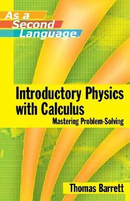 Introductory Physics with Calculus as a Second Language: Mastering Problem-Solving