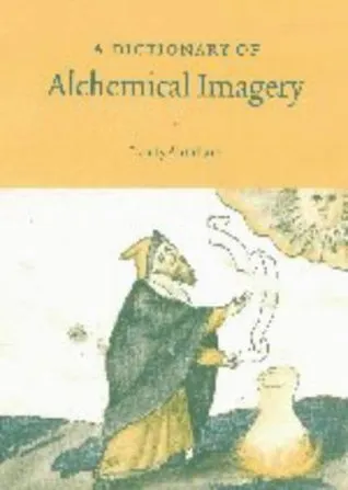 A Dictionary Of Alchemical Imagery