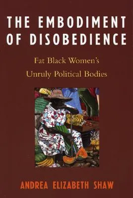 Embodiment of Disobedience: Fat Black Women