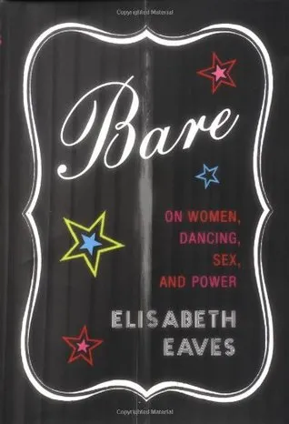 Bare: On Women, Dancing, Sex, and Power