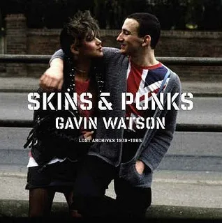 Skins And Punks: Lost Archives 1978 1985