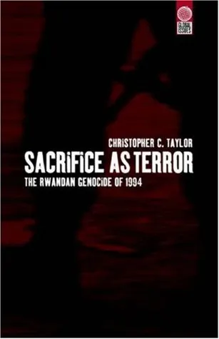 Sacrifice as Terror: The Rwandan Genocide of 1994