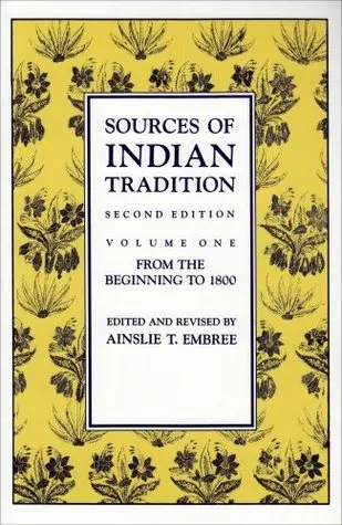 Sources of Indian Tradition: From the Beginning to 1800