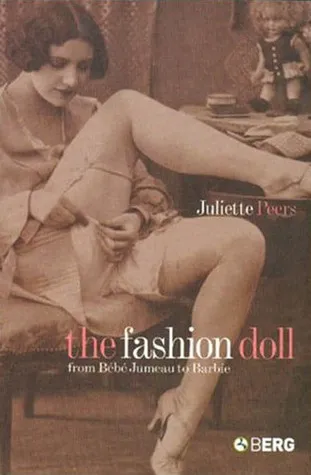 The Fashion Doll: From Bébé Jumeau to Barbie