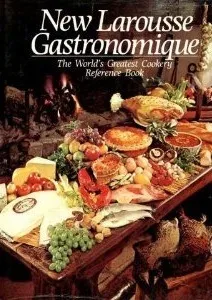 New Larousse Gastronomique: The World's Greatest Cookery Reference Book