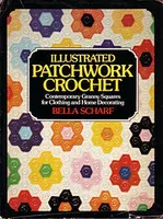Illustrated Patchwork Crochet: Contemporary Granny Squares for Clothing and Home Decorating