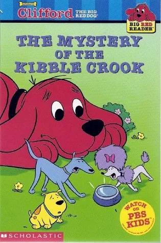 Clifford the Big Red Dog: Mystery of the Kibble Crook