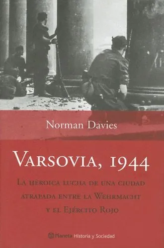 Varsovia 1944. La heroica luha de una ciudad atrapada entre la Wermacht y el ejército rojo