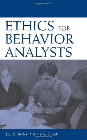 Ethics for Behavior Analysts: A Practical Guide to the Behavior Analyst Certification Board Guidelines for Responsible Conduct