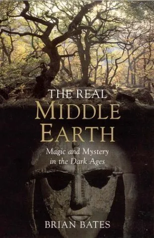 The Real Middle-Earth: Magic and Mystery in the Dark Ages