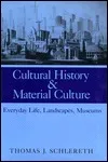 Cultural History And Material Culture: Everyday Life, Landscapes, Museums