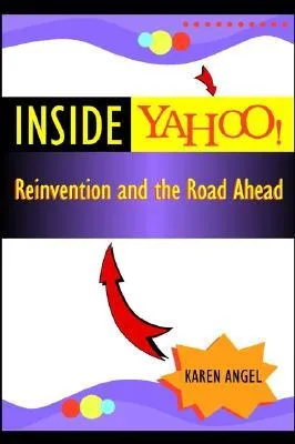 Inside Yahoo: Reinvention and the Road Ahead