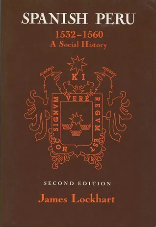 Spanish Peru, 1532-1560: A Social History
