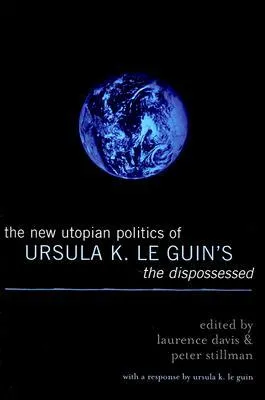 New Utopian Politics of Ursula K. Le Guin's the Dispossessed