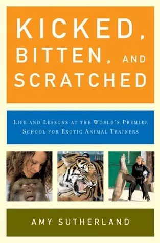 Kicked, Bitten, and Scratched: Life and Lessons at the World