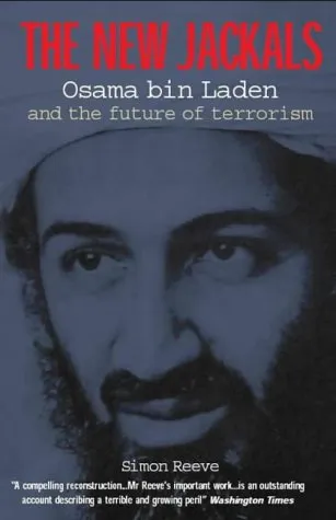 The New Jackals: Osama bin Laden and the Future of Terrorism