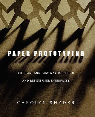 Paper Prototyping: The Fast and Easy Way to Design and Refine User Interfaces