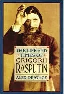 The Life & Times of Gregorii Rasputin