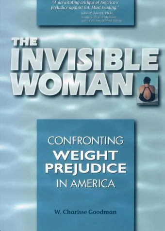 The Invisible Woman: Confronting Weight Prejudice in America