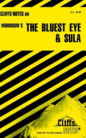 Cliffs Notes on Morrison's The Bluest Eye & Sula