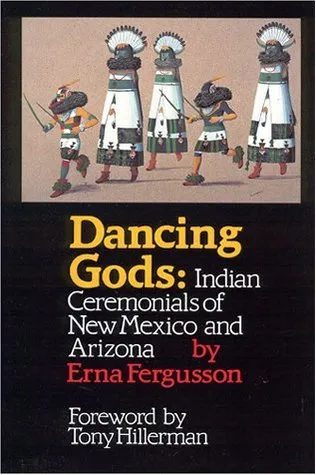Dancing Gods: Indian Ceremonials of New Mexico and Arizona