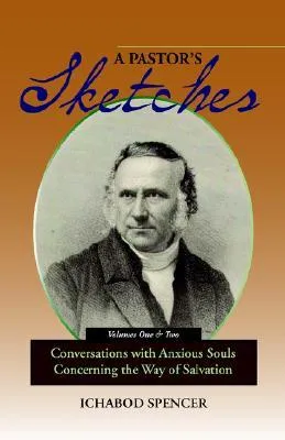 A Pastor's Sketches: Conversations with Anxious Souls Concerning the Way of Salvation