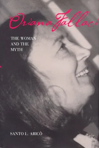 Oriana Fallaci: The Woman and the Myth