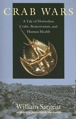 Crab Wars: A Tale of Horseshoe Crabs, Bioterrorism, and Human Health