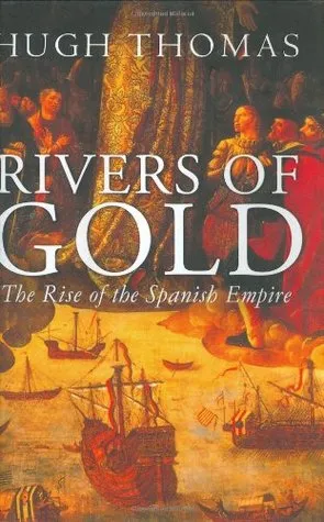 Rivers of Gold: The Rise of the Spanish Empire