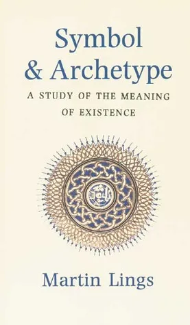 Symbol and Archetype: A Study in the Meaning of Existence