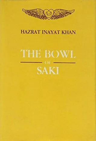 The Bowl of Saki: Thoughts for Daily Contemplation from the Sayings and Teachings of Hazrat Inayat Khan