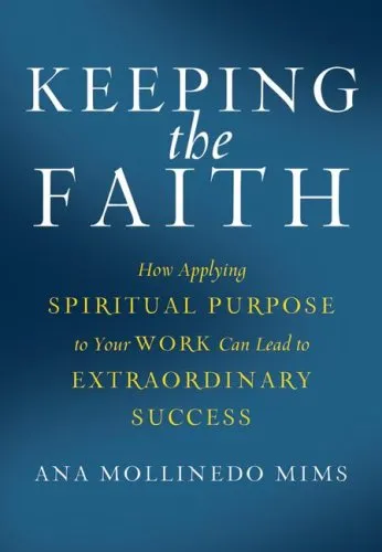 Keeping the Faith: How Applying Spiritual Purpose to Your Work Can Lead to Extraordinary Success