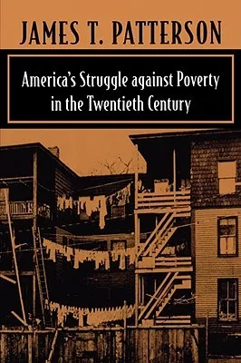 America's Struggle Against Poverty in the Twentieth Century