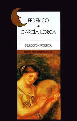 Selección Poética de Federico Garcia Lorca