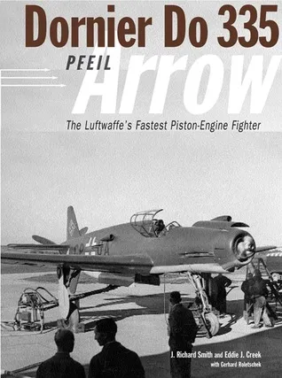 Dornier Do335 Pfeil (Arrow): The Luftwaffe's Fastest Piston-Engine Fighter